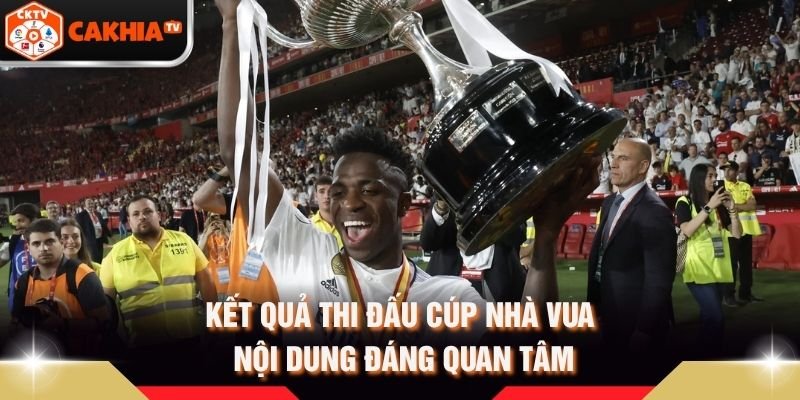 Kết Quả Thi Đấu Cúp Nhà Vua – Nội Dung Đáng Quan Tâm