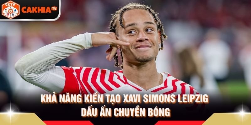 Khả Năng Kiến Tạo Xavi Simons Leipzig Dấu Ấn Chuyền Bóng
