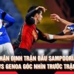 Nhận Định Trận Đấu Sampdoria Vs Genoa Góc Nhìn Trước Trận