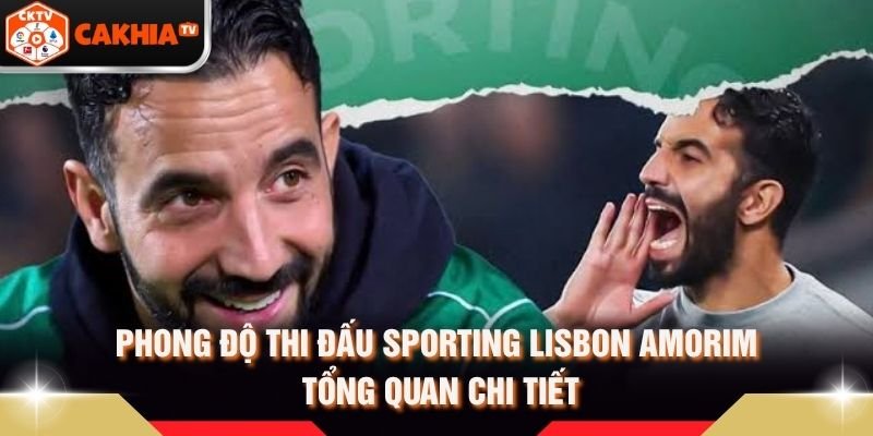 Phong Độ Thi Đấu Sporting Lisbon Amorim Tổng Quan Chi Tiết